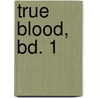 True Blood, Bd. 1 by Allan Ball