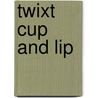 Twixt Cup And Lip door Mary Lovett Cameron