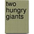 Two Hungry Giants