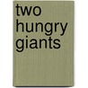 Two Hungry Giants door Raymond Vernon