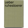 Ueber Ruhestoerer by Marcel Reich-Ranicki