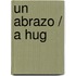 Un abrazo / A Hug