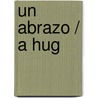 Un abrazo / A Hug door Maria Baranda