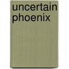 Uncertain Phoenix door David L. Hall