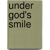 Under God's Smile by Derek Prime