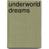 Underworld Dreams door Z.E. Smith