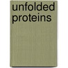 Unfolded Proteins by George Rose
