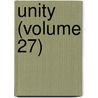 Unity (Volume 27) by Unity Tract Society