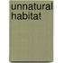 Unnatural Habitat