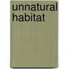 Unnatural Habitat door Richard D. Lennox