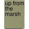 Up from the Marsh by Phyllis Binkley