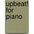 Upbeat! For Piano