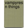 Vampyres N Things by Loretto Gubernatis