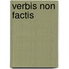 Verbis Non Factis door H. Morton Newman