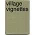 Village Vignettes