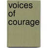 Voices Of Courage by Ronald J. Drez