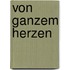 Von Ganzem Herzen