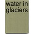 Water in Glaciers