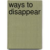 Ways To Disappear door Rebecca E. Marshall