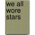 We All Wore Stars
