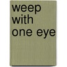 Weep With One Eye door J. Waldo Sacks