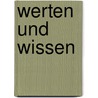 Werten und Wissen door Hans Willgerodt