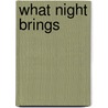 What Night Brings by Carla Mari Trujillo