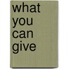 What You Can Give by John Schnarrs