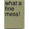 What a Fine Mess! by Daniel R. Coleman