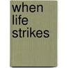 When Life Strikes by SeÃ¡N. Lang