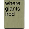 Where Giants Trod door Monty Brown