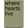 Where Hearts Live door Sara DuBose