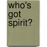 Who's Got Spirit? by Nancy E. Krulik