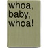 Whoa, Baby, Whoa!