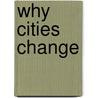 Why Cities Change door Richard V. Cardew