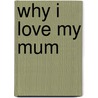 Why I Love My Mum by Alison Reynolds