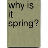 Why Is It Spring? door Sara L. Latta