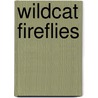 Wildcat Fireflies door Amber Kizer