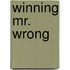Winning Mr. Wrong