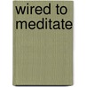 Wired to Meditate by Susan Smith Jones