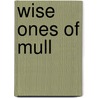 Wise Ones Of Mull by Helen Prentice