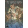 With Bated Breath by Bryden MacDonald