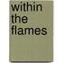 Within The Flames