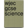 Wjec Gcse Science door Jeremy Pollard