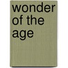 Wonder Of The Age by Jorrit Britschgi