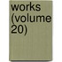 Works (Volume 20)
