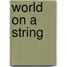 World on a String door Terese M. Volk