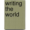 Writing the World by Judith Kitchen