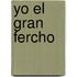 Yo El Gran Fercho
