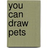 You Can Draw Pets door Brenda Sexton